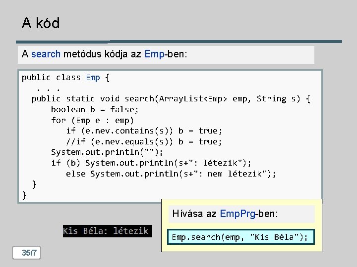 A kód A search metódus kódja az Emp-ben: public class Emp {. . .