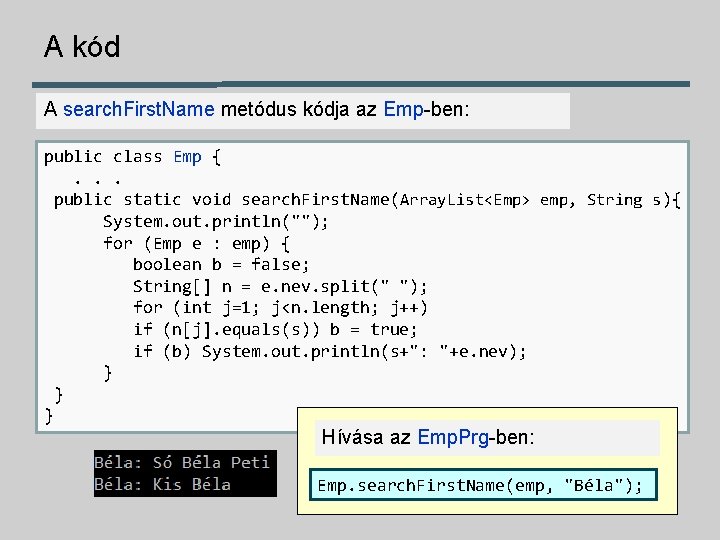 A kód A search. First. Name metódus kódja az Emp-ben: public class Emp {.
