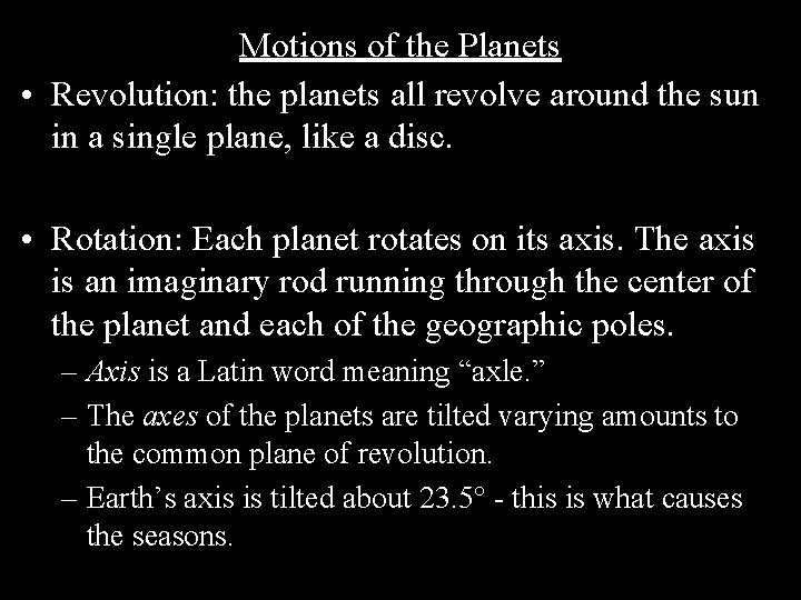 Motions of the Planets • Revolution: the planets all revolve around the sun in