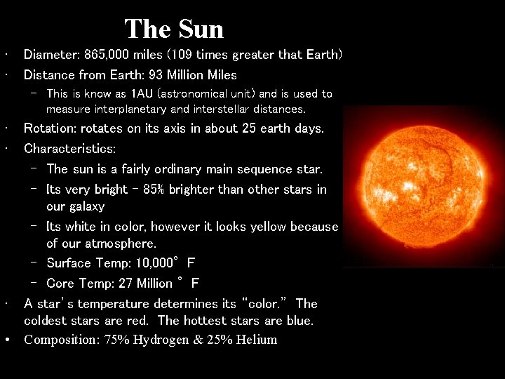 The Sun • • Diameter: 865, 000 miles (109 times greater that Earth) Distance