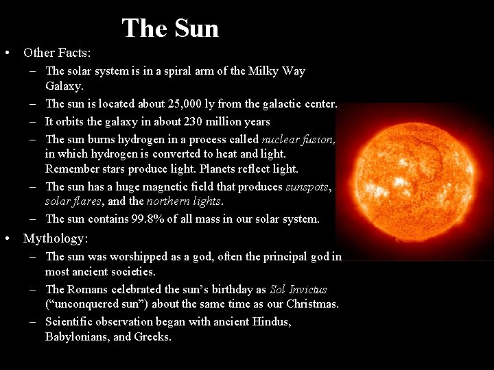 The Sun • Other Facts: – The solar system is in a spiral arm