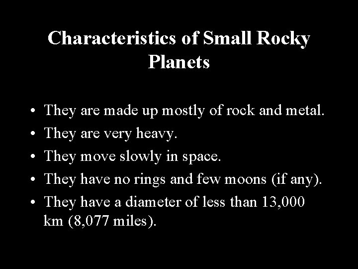 Characteristics of Small Rocky Planets • • • They are made up mostly of