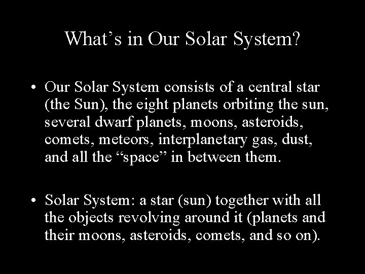 What’s in Our Solar System? • Our Solar System consists of a central star