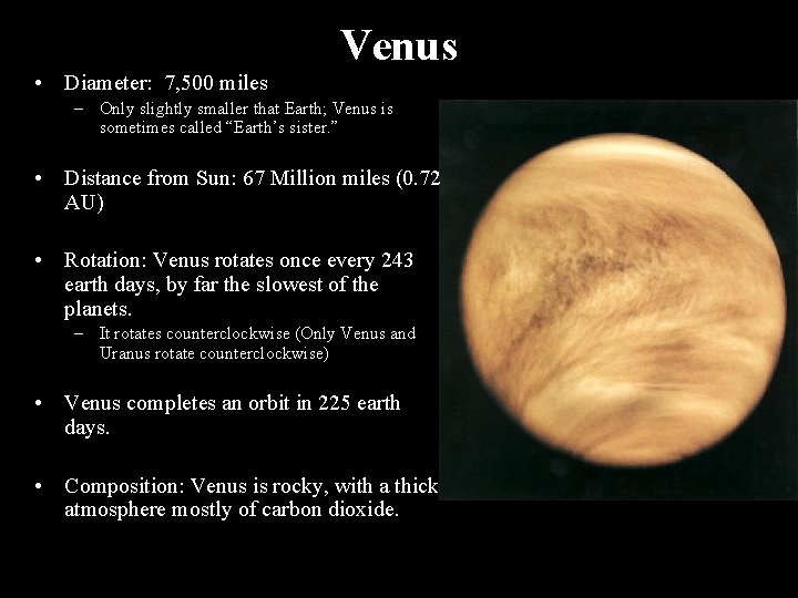 Venus • Diameter: 7, 500 miles – Only slightly smaller that Earth; Venus is