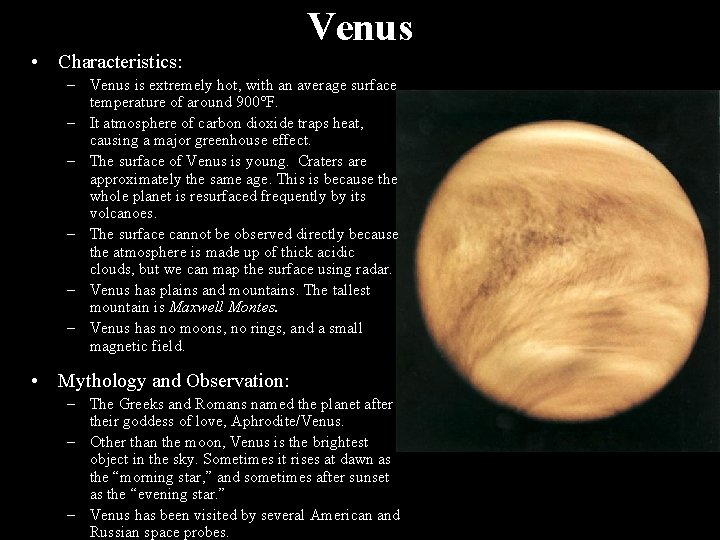 Venus • Characteristics: – Venus is extremely hot, with an average surface temperature of