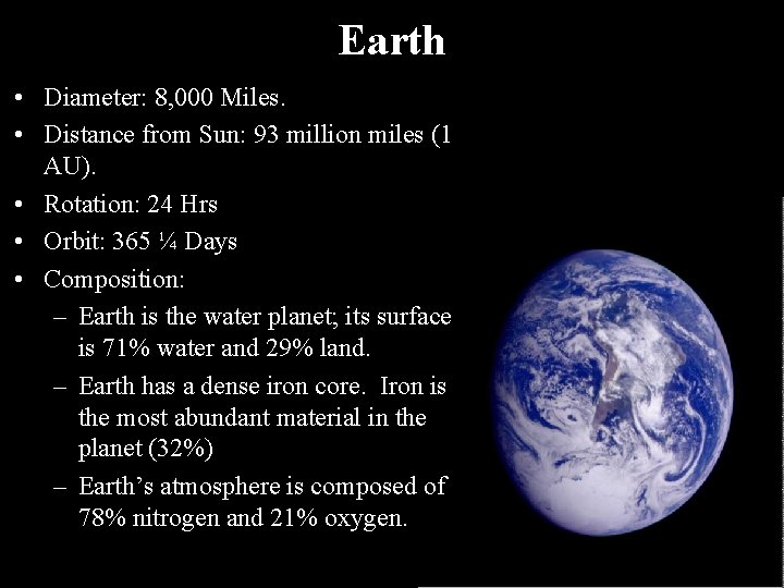 Earth • Diameter: 8, 000 Miles. • Distance from Sun: 93 million miles (1