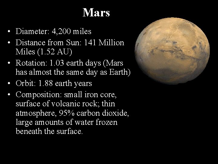 Mars • Diameter: 4, 200 miles • Distance from Sun: 141 Million Miles (1.