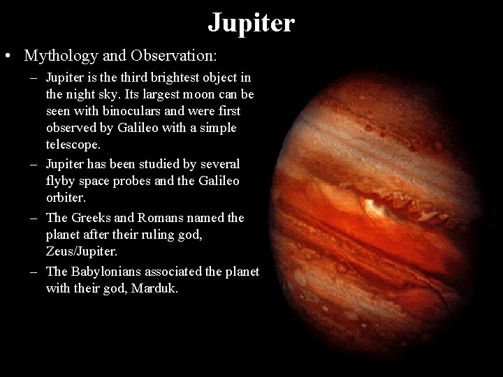 Jupiter • Mythology and Observation: – Jupiter is the third brightest object in the