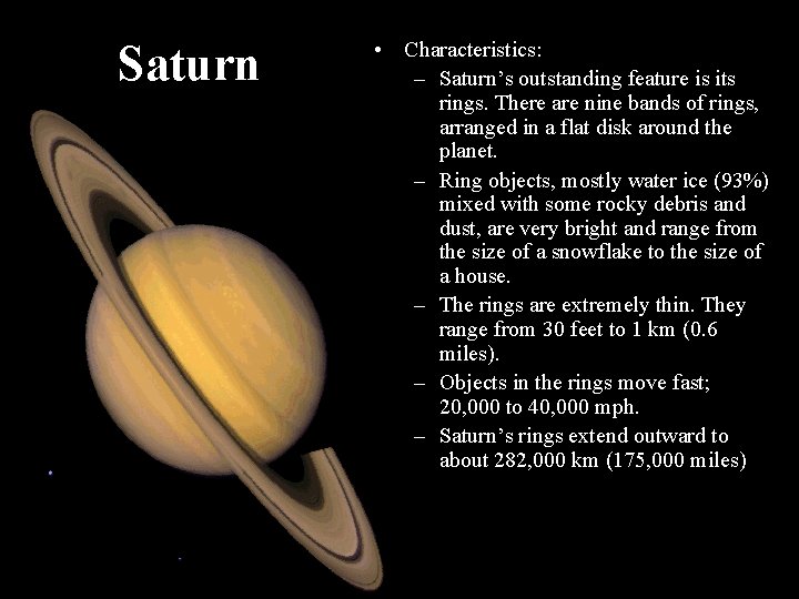 Saturn • Characteristics: – Saturn’s outstanding feature is its rings. There are nine bands