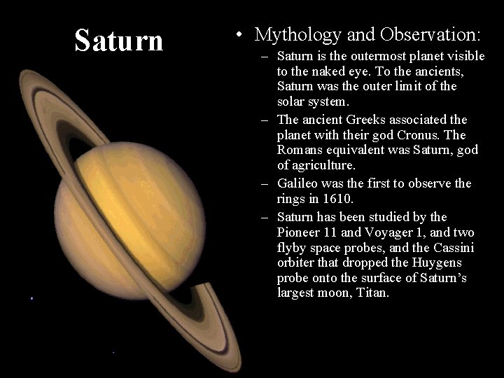 Saturn • Mythology and Observation: – Saturn is the outermost planet visible to the