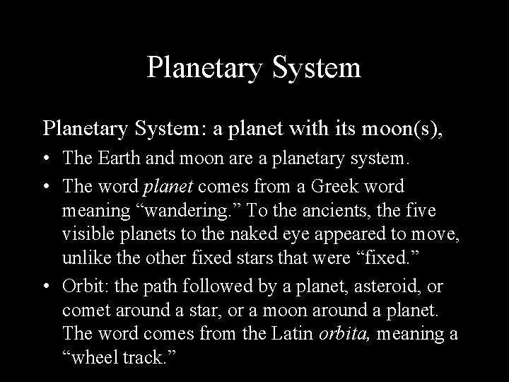 Planetary System: a planet with its moon(s), • The Earth and moon are a