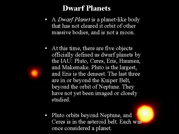 Dwarf Planets • A Dwarf Planet is a planet-like body that has not cleared