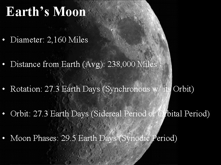 Earth’s Moon • Diameter: 2, 160 Miles • Distance from Earth (Avg): 238, 000