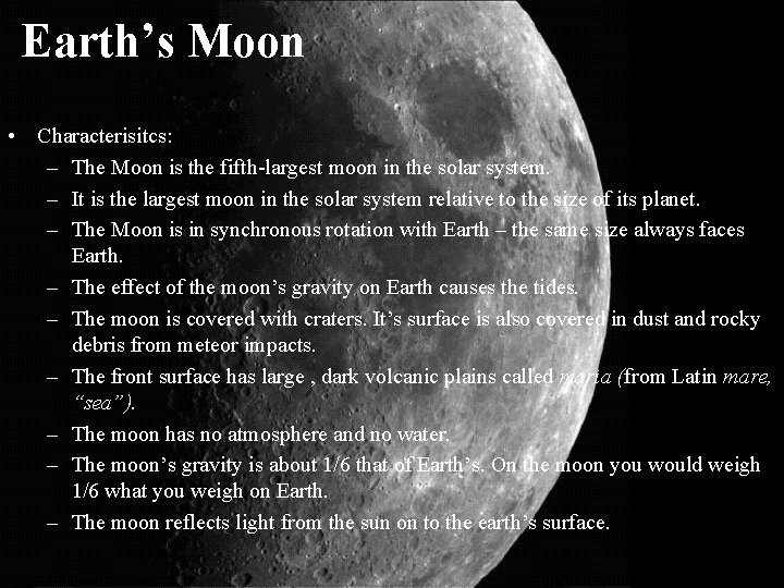 Earth’s Moon • Characterisitcs: – The Moon is the fifth-largest moon in the solar