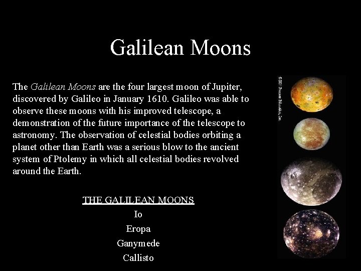 Galilean Moons The Galilean Moons are the four largest moon of Jupiter, discovered by
