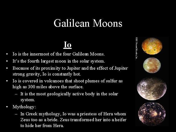 Galilean Moons Io • Io is the innermost of the four Galilean Moons. •