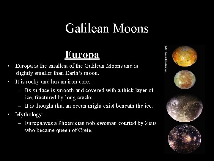 Galilean Moons Europa • Europa is the smallest of the Galilean Moons and is