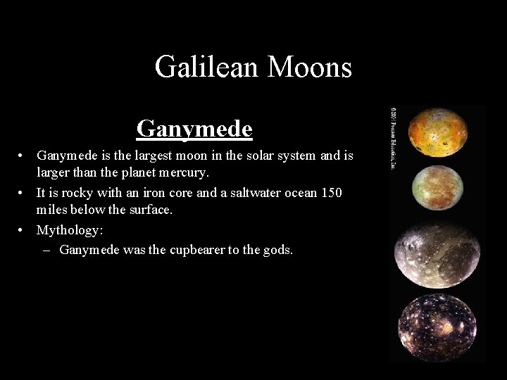 Galilean Moons Ganymede • Ganymede is the largest moon in the solar system and