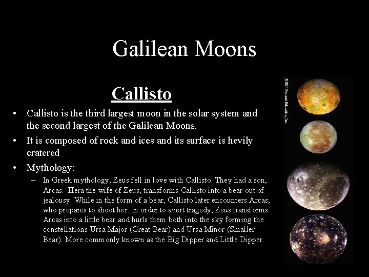 Galilean Moons Callisto • Callisto is the third largest moon in the solar system