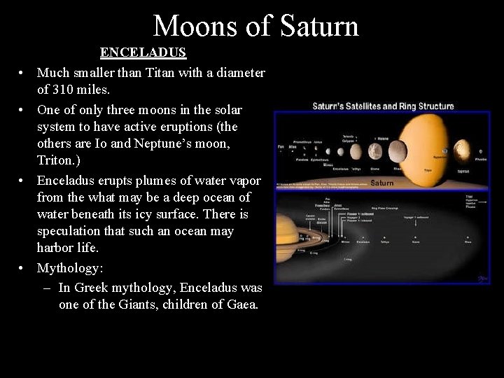 Moons of Saturn • • ENCELADUS Much smaller than Titan with a diameter of