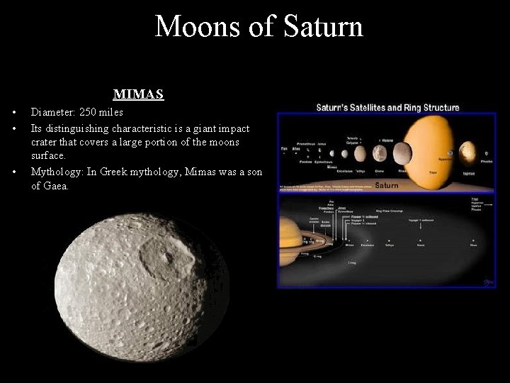 Moons of Saturn MIMAS • • • Diameter: 250 miles Its distinguishing characteristic is