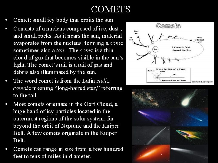 COMETS • Comet: small icy body that orbits the sun • Consists of a