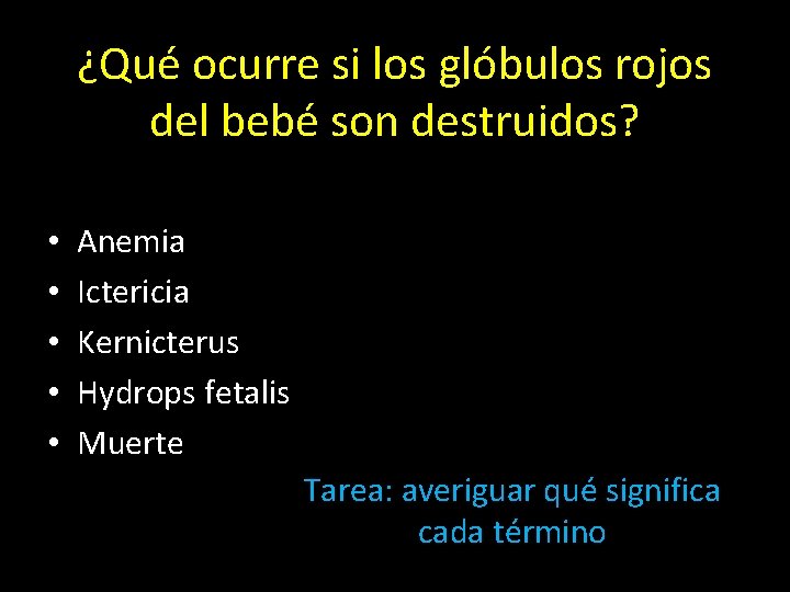 ¿Qué ocurre si los glóbulos rojos del bebé son destruidos? • • • Anemia