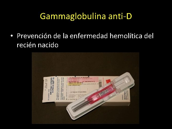 Gammaglobulina anti-D • Prevención de la enfermedad hemolítica del recién nacido 