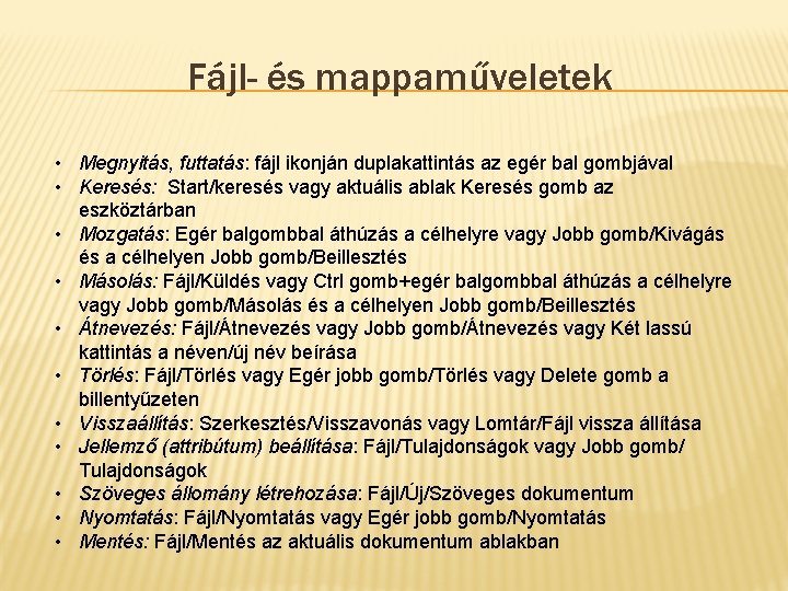 Fájl- és mappaműveletek • Megnyitás, futtatás: fájl ikonján duplakattintás az egér bal gombjával •