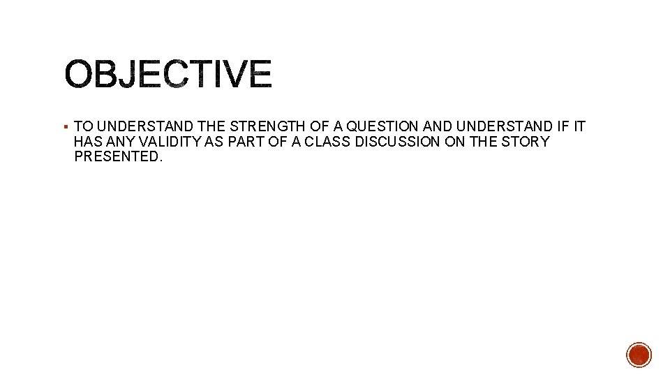 § TO UNDERSTAND THE STRENGTH OF A QUESTION AND UNDERSTAND IF IT HAS ANY