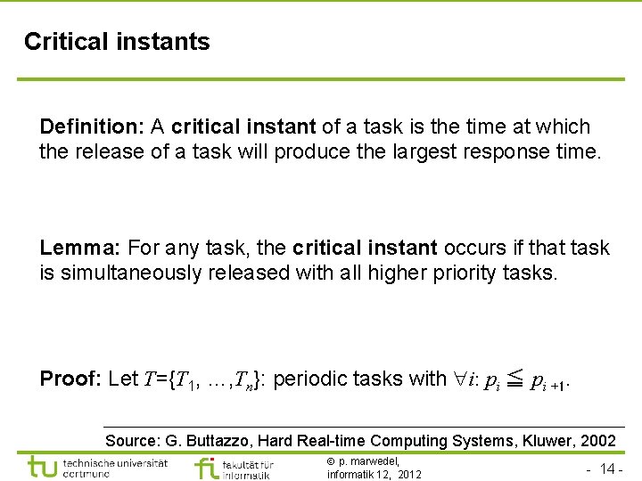 Critical instants Definition: A critical instant of a task is the time at which