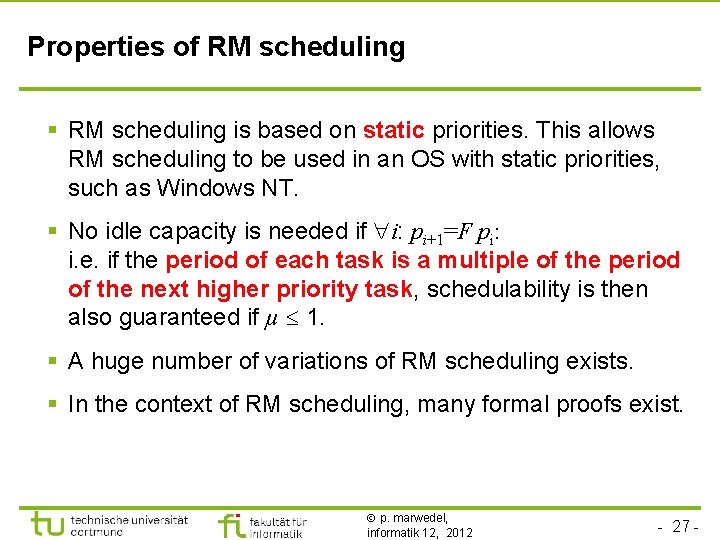 Properties of RM scheduling § RM scheduling is based on static priorities. This allows