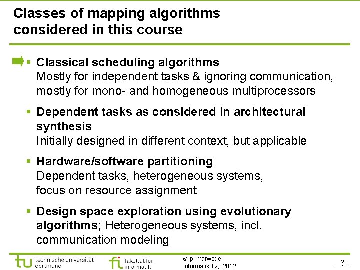 Classes of mapping algorithms considered in this course § Classical scheduling algorithms Mostly for