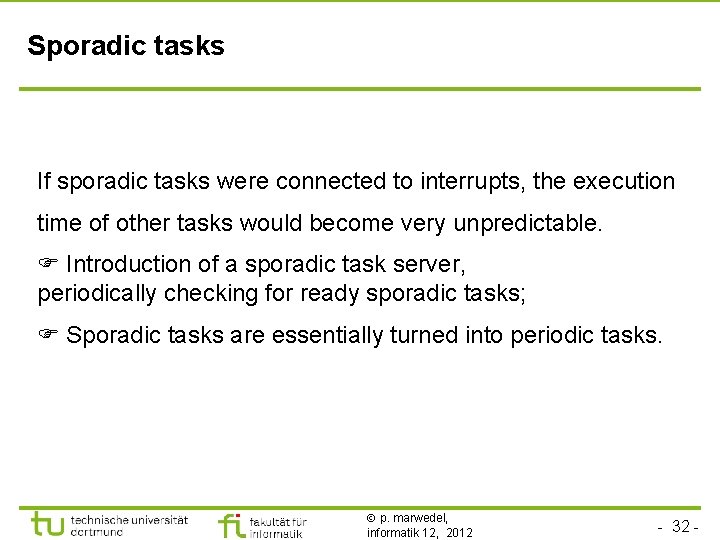 Sporadic tasks If sporadic tasks were connected to interrupts, the execution time of other