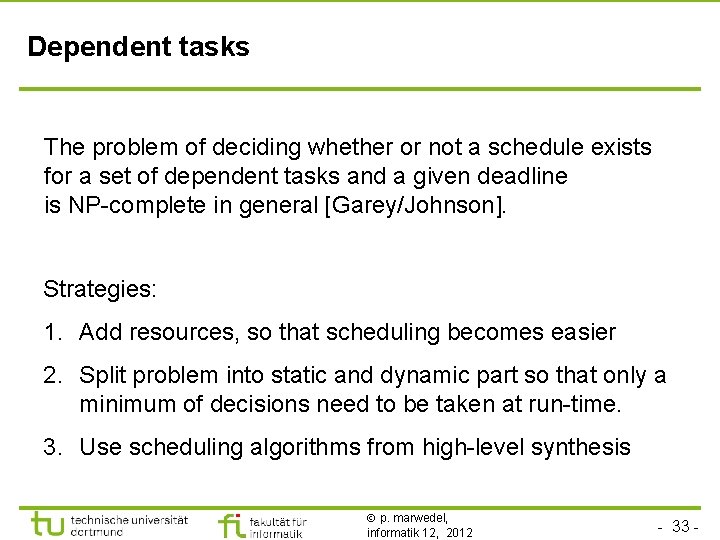 Dependent tasks The problem of deciding whether or not a schedule exists for a