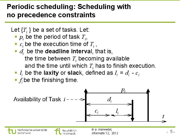 Periodic scheduling: Scheduling with no precedence constraints Let {Ti } be a set of