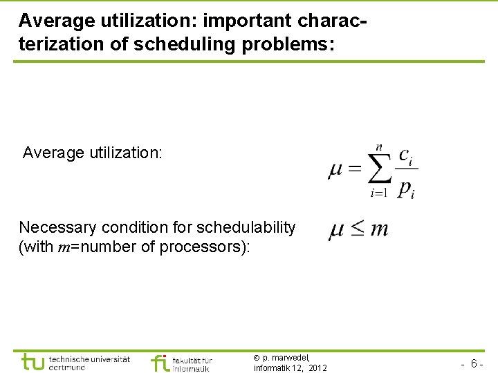 Average utilization: important characterization of scheduling problems: Average utilization: Necessary condition for schedulability (with