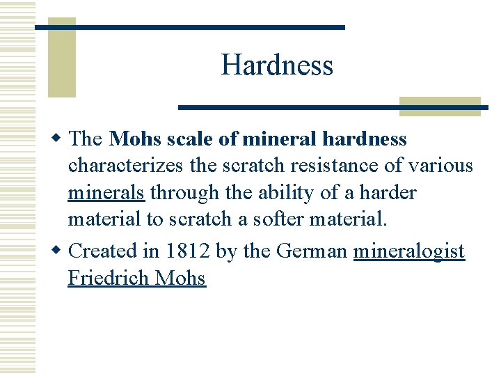 Hardness w The Mohs scale of mineral hardness characterizes the scratch resistance of various