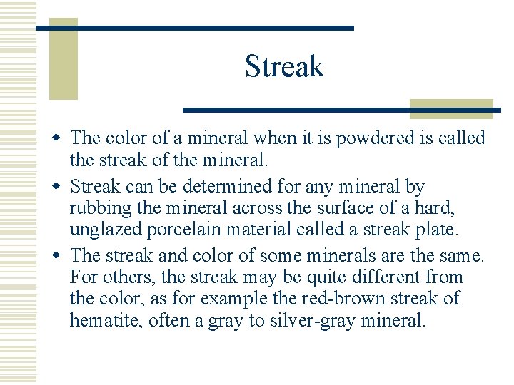 Streak w The color of a mineral when it is powdered is called the