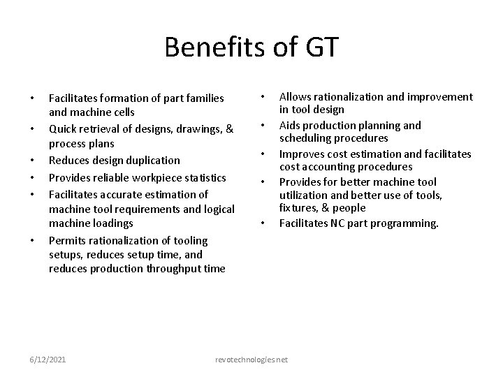 Benefits of GT • • • Facilitates formation of part families and machine cells