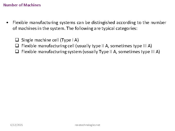 Number of Machines • Flexible manufacturing systems can be distingished according to the number