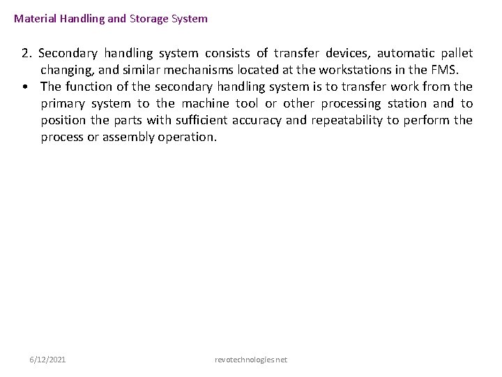 Material Handling and Storage System 2. Secondary handling system consists of transfer devices, automatic