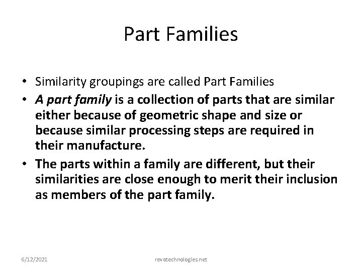 Part Families • Similarity groupings are called Part Families • A part family is