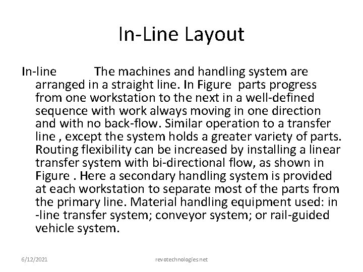 In-Line Layout In-line The machines and handling system are arranged in a straight line.