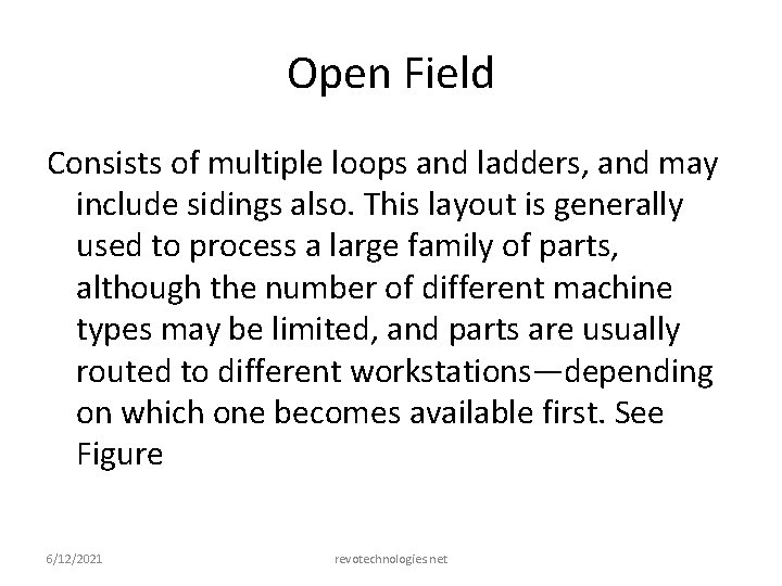Open Field Consists of multiple loops and ladders, and may include sidings also. This