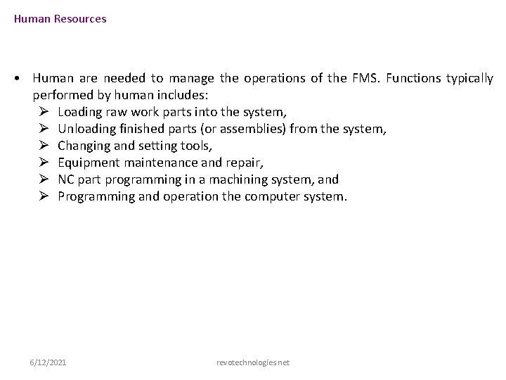 Human Resources • Human are needed to manage the operations of the FMS. Functions
