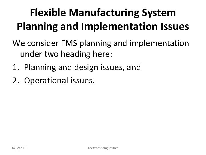 Flexible Manufacturing System Planning and Implementation Issues We consider FMS planning and implementation under