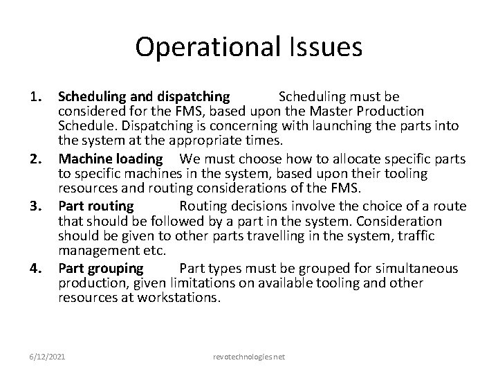Operational Issues 1. 2. 3. 4. Scheduling and dispatching Scheduling must be considered for