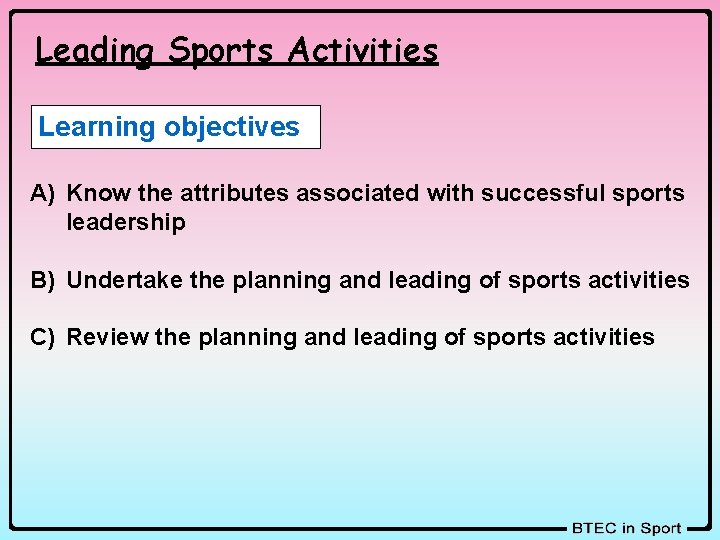 Leading Sports Activities Learning objectives A) Know the attributes associated with successful sports leadership