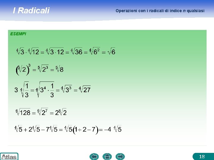 I Radicali Operazioni con i radicali di indice n qualsiasi ESEMPI 18 